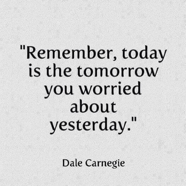 remember-today-is-the-tomorrow-you-worried-about-yesterday